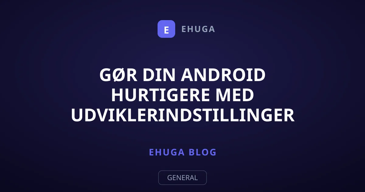 Gør din Android hurtigere med udviklerindstillinger